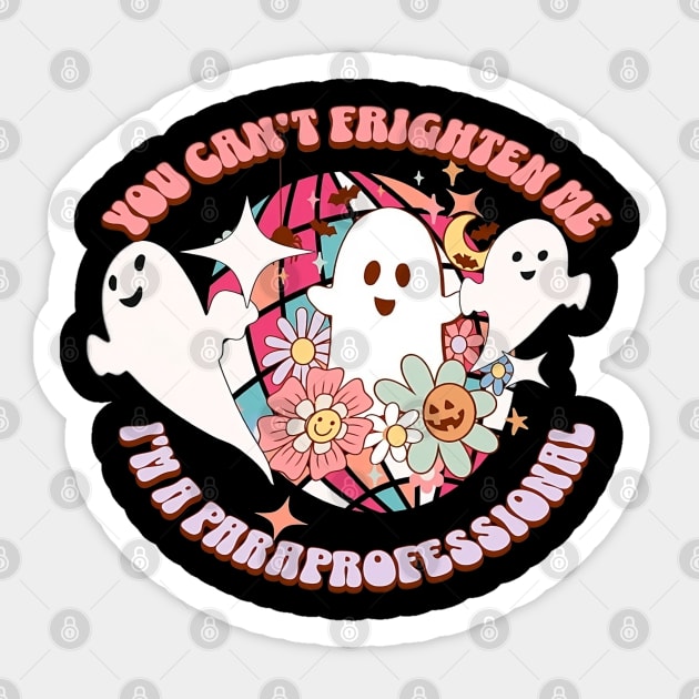 You Can't Frighten Me I'm A Paraprofessinal, Funny Halloween Party,Happy Halloween Day,Funny Spooky Vibes Sticker by Customo